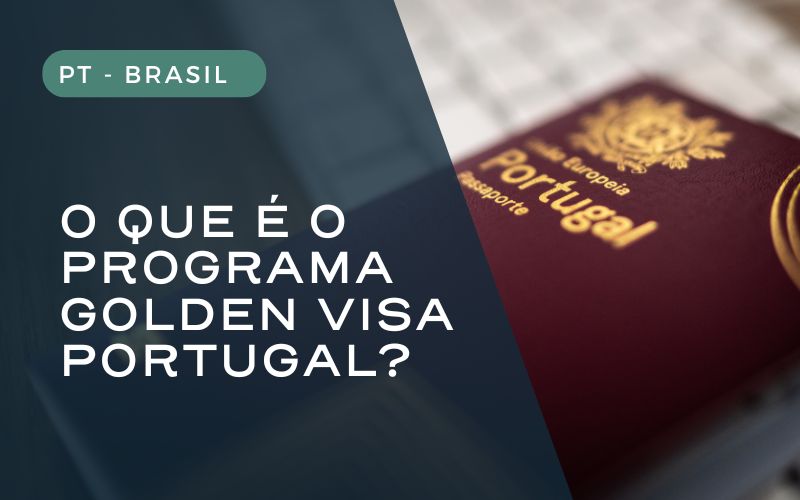 O que é o Programa Golden Visa Portugal - Fundo VIda