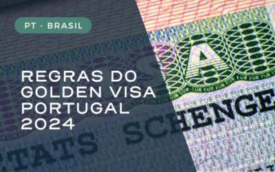 Quais as regras do Golden Visa Portugal 2024?
