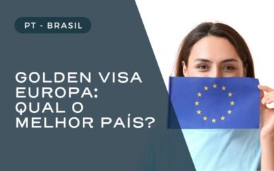 Qual o melhor Programa Golden Visa Europa?
