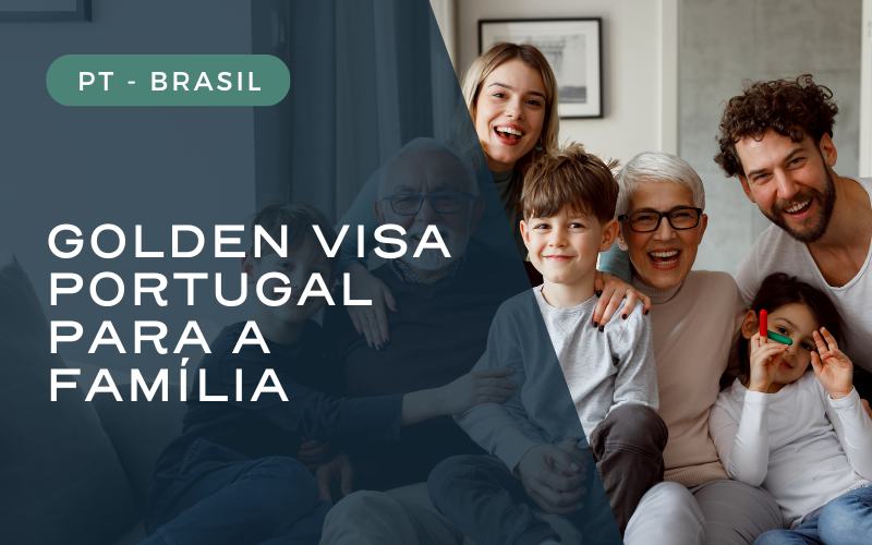 golden visa portugal para a família - Fundo Vida