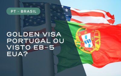 Golden Visa Portugal e o Visto EB-5 EUA: veja as diferenças