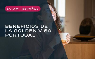 Ventajas de la Golden Visa Portugal para inversores extranjeros