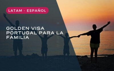 Golden Visa Portugal para la familia: ¿Quién tiene derecho a solicitarla?